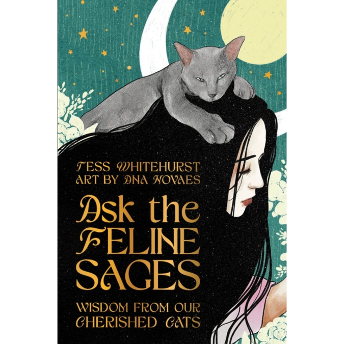 Ask the Feline Sages Wisdom from our cherished cats Tess Whitehurst Artwork by Ana Novaes